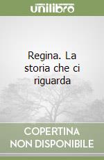 Regina. La storia che ci riguarda