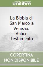 La Bibbia di San Marco a Venezia. Antico Testamento libro