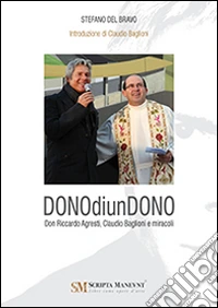 Dono di un dono. Don Riccardo Agresti, Claudio Baglioni e miracoli libro