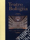 Teatro Comunale di Bologna. Ediz. italiana e inglese libro