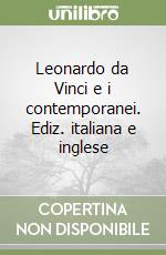 Leonardo da Vinci e i contemporanei. Ediz. italiana e inglese libro