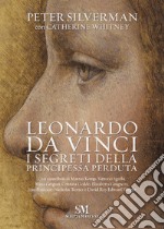 Leonardo Da Vinci. I segreti della principessa perduta libro