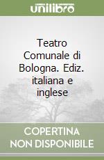 Teatro Comunale di Bologna. Ediz. italiana e inglese libro