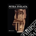 Petra svelata. Storia, civiltà e monumenti della città scolpita nella roccia libro