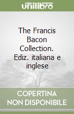 The Francis Bacon Collection. Ediz. italiana e inglese libro