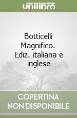 Botticelli Magnifico. Ediz. italiana e inglese libro