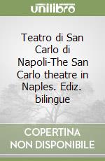 Teatro di San Carlo di Napoli-The San Carlo theatre in Naples. Ediz. bilingue libro
