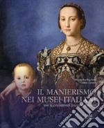 Il Manierismo nei musei italiani. Ediz. italiana e inglese