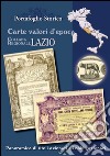 Lazio. Carte valori d'epoca libro