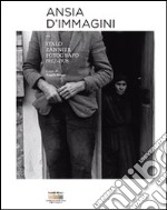 Ansia d'immagini. Italo Zannier fotografo 1952-1976. Ediz. illustrata libro