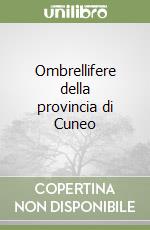 Ombrellifere della provincia di Cuneo libro