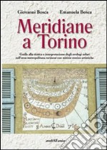 Meridiane a Torino. Ediz. illustrata libro