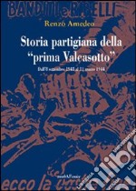 Storia partigiana della «prima Valcasotto». Dall'8 settembre 1943 al 31 marzo 1944 libro