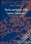 Storia partigiana della «prima Valcasotto». Dall'8 settembre 1943 al 31 marzo 1944 libro