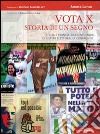 Vota x. Storia di un segno. La legislazione elettorale dal '700 ad oggi. Dalla scelta fra i candidati alla formazione del parlamento libro