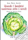 Quando i bambini nascevano sotti i cavoli libro