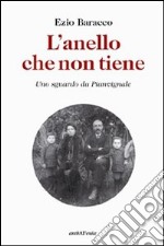 L'Anello che non tiene. Uno sguardo da Pianvignale libro