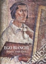 Ego Bianchi. Diario 1945-1948 libro