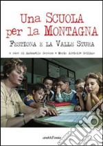 Una Scuola per la montagna. Festiona e la Valle Stura libro