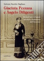 Giacinta Pezzana e Angelo Diligenti. Storia d'arte e d'amore nel teatro drammatico dell'Ottocento