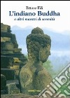 L'Indiano Buddha. E altri maestri di serenità libro di Fili Ettore