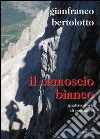 Il camoscio bianco. Quattro storie di montagna libro