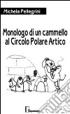 Monologo di un cammello al circolo polare artico libro