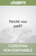 Perchè non parli? libro