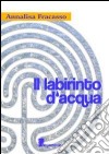 Il labirinto d'acqua libro