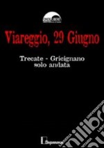 Viareggio, 29 giugno. Trecate Gricignano solo andata libro