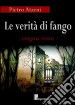 Le verità di fango. Enigma rosso