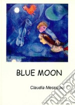Blue moon. Testo inglese a fronte libro