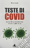 Teste di covid. Quando l'imponderabile mette in luce la fragilità umana libro di Curti Massimo