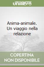 Anima-animale. Un viaggio nella relazione