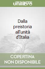 Dalla preistoria all'unità d'Italia libro