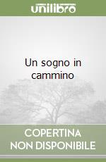 Un sogno in cammino libro