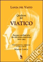 Quaderni del Viatico. Rassegna autobiografica fino alla prima conversione anno 1925 libro