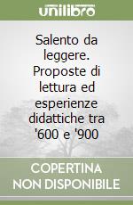 Salento da leggere. Proposte di lettura ed esperienze didattiche tra '600 e '900