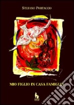 Mio figlio in casa famiglia libro