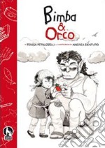 Bimba e orco. Ediz. illustrata libro