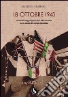 18 ottobre 1943. Il primo raggruppamento motorizzato nella storia di Campi Salentina libro