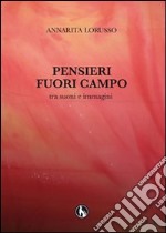 Pensieri fuori campo tra suoni e immagini. Con CD Audio libro