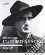 Emilio Ghione. L'ultimo apache. Vita e film di un divo italiano