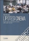 L'ipotesi cinema. Piccolo trattato di educazione al cinema nella scuola e non solo libro