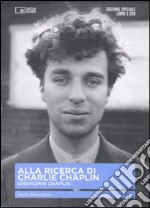 Alla ricerca di Charlie Chaplin. Unknown Chaplin. Con DVD libro