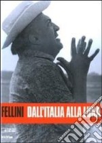 Fellini. Dall'Italia alla luna. Ediz. illustrata