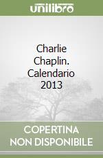 Charlie Chaplin. Calendario 2013 libro