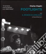 Footlights-Il mondo di Limelight. Ediz. illustrata libro