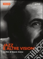 Jazz e altre visioni. Tre film di Gianni Amico. DVD. Con libro libro