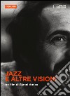 Jazz e altre visioni. Tre film di Gianni Amico. DVD. Con libro libro